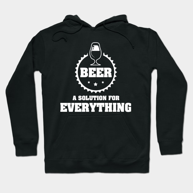 BEER is A Solution for Everything / Funny Drinking Team Quote Hoodie by Naumovski